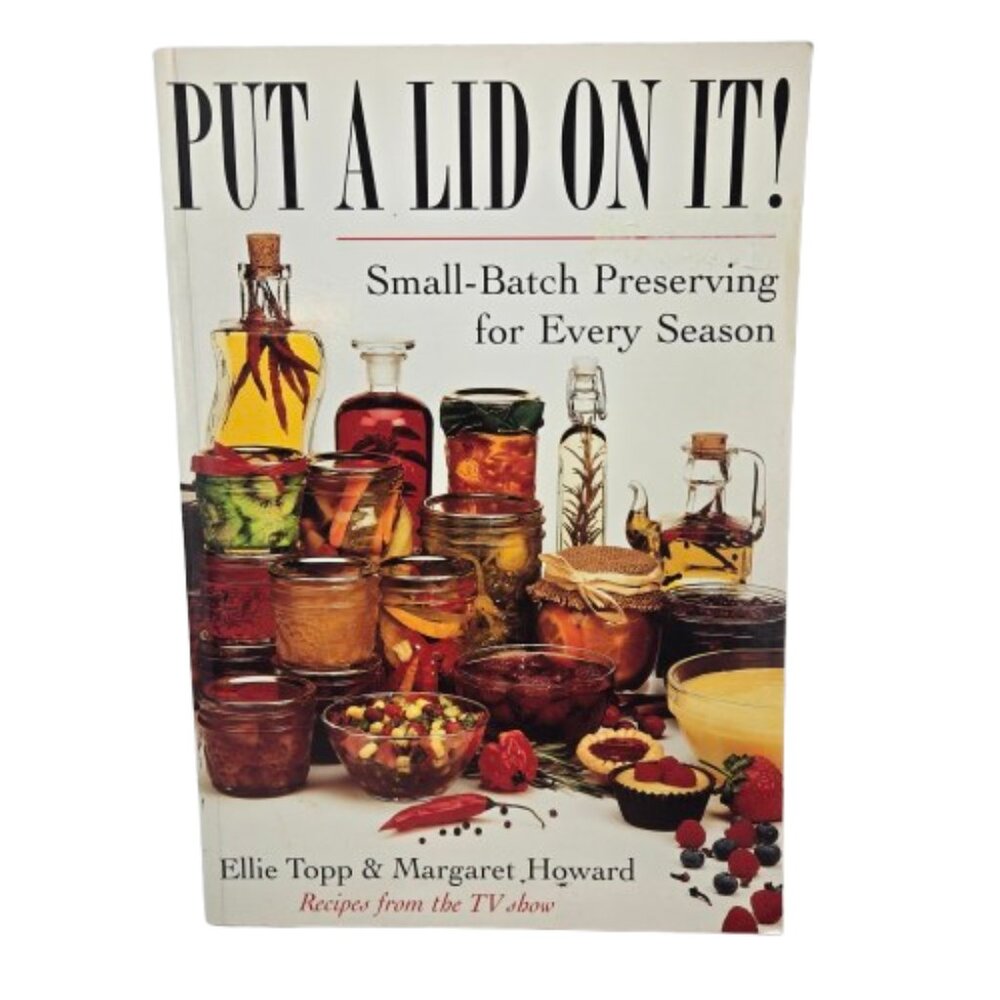 Vintage 1997 Put a Lid On It by Ellie Topp Margaret Howard Small Batch Canning